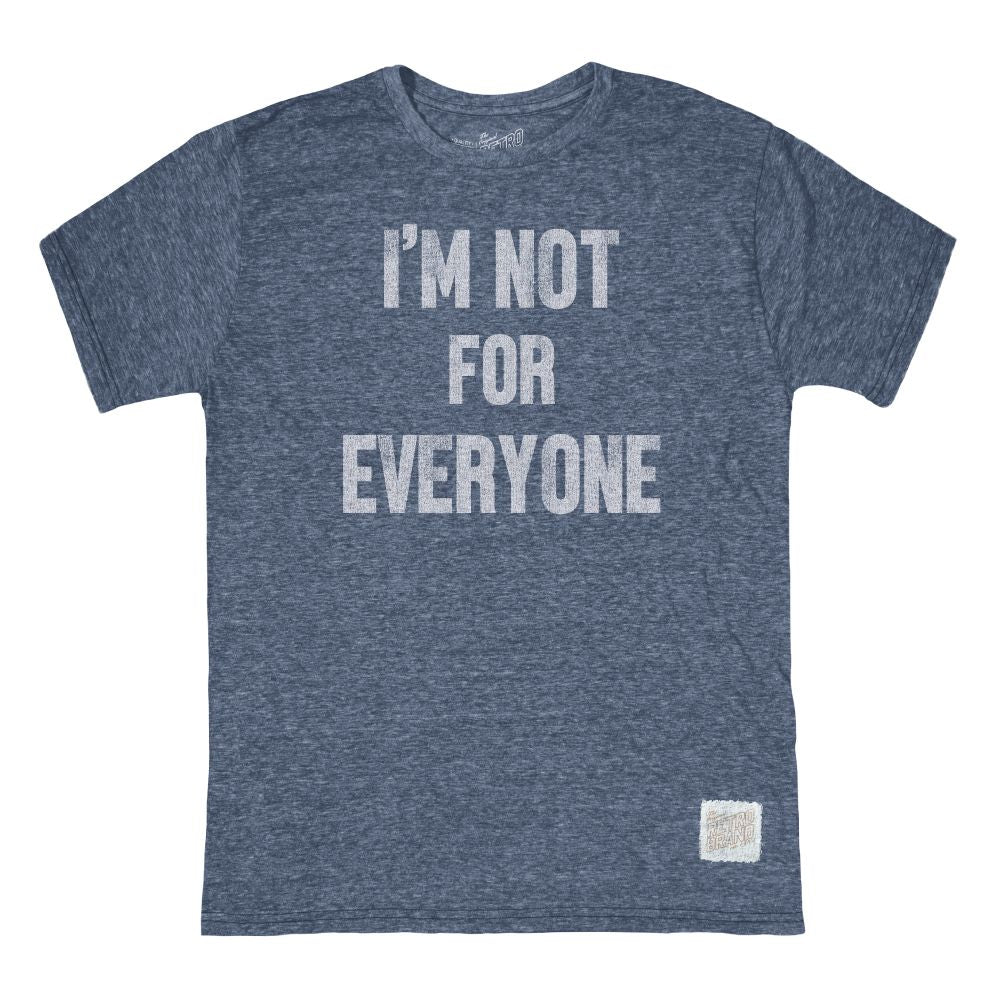 I'm not for everyone shirt